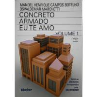 Livro Concreto Armado Eu Te Amo Vol.1 - Marchetti Henrique Campos Botelho; Osvaldemar Marchetti [2013] comprar usado  Brasil 