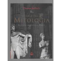 O Livro De Ouro Da Mitologia - Histórias De Deuses E Heróis De Thomas Bulfinch Pela Ediouro (2001) comprar usado  Brasil 