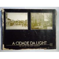 Livro A Cidade Da Light - The City Of The Light Company - 1899-1930 Vol.2 - Eletropaulo [1990], usado comprar usado  Brasil 