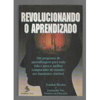 Revolucionando O Aprendizado (ler Descrição) - Gordon Dryden E Jeannette Vos - Makron Books (1996), usado comprar usado  Brasil 
