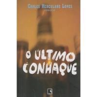 Livro O Ultimo Conhaque - Carlos Herculano Lopez [2009] comprar usado  Brasil 