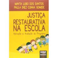 Livro Justiça Restaurativa Na Escola : Aplicação E Avaliação Do Programa - Santos, Mayta Lobo Dos [1497] comprar usado  Brasil 