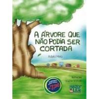 Livro A Árvore Que Não Podia Ser Cortada - Adalci Melo [2011] comprar usado  Brasil 