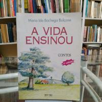Livro A Vida Ensinou - Maria Ida Bachega Balçone [2002], usado comprar usado  Brasil 