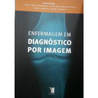 Usado, Livro Enfermagem Em Diagnóstico Por Imagem - Lucia Nischimura Malene Potenza E Outras [2013] comprar usado  Brasil 