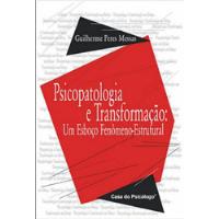 Psicopatologia E Transformação - Um Esboço Fenômeno-estrutural De Guilherme Peres Messas Pela Casa Do Psicologo (2004) comprar usado  Brasil 