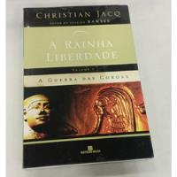 Livro A Rainha Liberdade Vol. 2 - A Guerra Das Coroas - Christian Jacq [2007] comprar usado  Brasil 