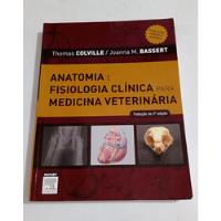 Livro Anatomia E Fisiologia Clínica Para Medicina Veterinária - Thomas Colville/ Joanna M. Bassert [2010] comprar usado  Brasil 