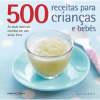 Livro 500 Receitas Para Crianças E Bebês - Beverley Glock [2013] comprar usado  Brasil 