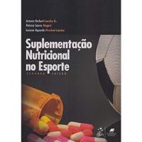 Livro Suplementação Nutricional No Esporte - Antonio Herbert Lancha Jr E Outros [2019] comprar usado  Brasil 