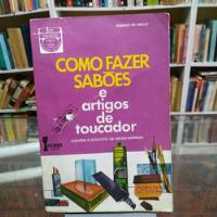 Livro Como Fazer Sabões E Artigos De Toucador - Ribeiro De Mello [1991], usado comprar usado  Brasil 