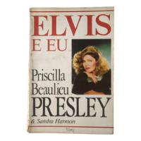 Elvis E Eu Priscilla Beaulieu Presley Biografia 1986 comprar usado  Brasil 