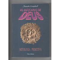 As Máscaras De Deus 1 - Mitologia Primitiva - Joseph Campbell - Palas Athena (2000) comprar usado  Brasil 