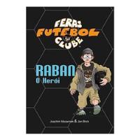 Livro Feras Futebol Clube 6 - Raban, O Herói - Joachim Masannek [2010] comprar usado  Brasil 