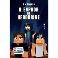 Livro A Espada De Herobrine / Uma Aventura Não Oficial De Minecraft - Jim Anotsu [2015] comprar usado  Brasil 
