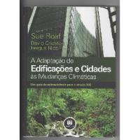 A Adaptação De Edificações E Cidades As Mudanças Climáticas De Sue Roaf  E David Crichton Pela Bookman (2009) comprar usado  Brasil 