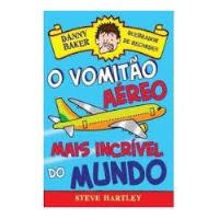 Livro Danny Baker Quebrador De Recordes / O Vomitão Aéreo Mais Íncrivel Do - Steve Hartley [2013] comprar usado  Brasil 