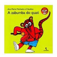 Livro A Zabumba Do Quati - Ana Maria Machado E Claudius [2018] comprar usado  Brasil 