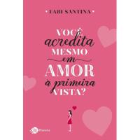 Livro Você Acredita Mesmo Em Amor À Primeira Vista? - Fabi Santina [2018] comprar usado  Brasil 