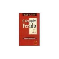 Livro O Mensageiro Ferido - Pensamentos / Aforismos / Preces - Emili M. Boils [1994] comprar usado  Brasil 