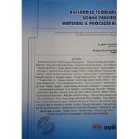 Livro Reflexões Teóricas Sobre Direito Material E Processual - Org. Kleber Cazzaro E Outros [2014] comprar usado  Brasil 