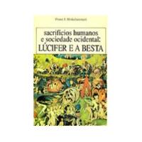 Livro Sacrifícios Humanos E Sociedade Ocidental: Lúcifer E A Besta - Franz J. Hinkelammert [1995] comprar usado  Brasil 