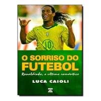 Livro O Sorriso Do Futebol - Luca C Aioli [2006] comprar usado  Brasil 