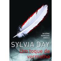 Livro Um Toque De Vermelho ( Série Renegade Angels - Vol 1) - Sylvia Day [2013] comprar usado  Brasil 