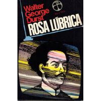 Livro Rosa Lúbrica - Walter George Durst - 117 Paginas comprar usado  Brasil 
