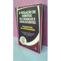 Livro A Violação De Direitos De Crianças E Adolescentes comprar usado  Brasil 
