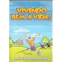 Vivendo Bem A Vida - Maria Ida Bachega Balçone Ceac 2002 comprar usado  Brasil 