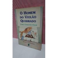 Livro O Homem Do Violão Quebrado - Camila Cerqueira C. 4 Ed. comprar usado  Brasil 