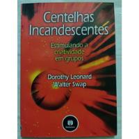 Livro Centelhas Incandescentes Dorothy Leonard - Walter Swap comprar usado  Brasil 