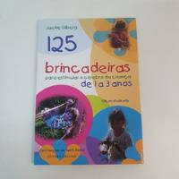 Livro 125 Brincadeiras Para Estimular O Cérebro Da Criança De 1 A 3 Anos Jackie Silberg V2294 comprar usado  Brasil 