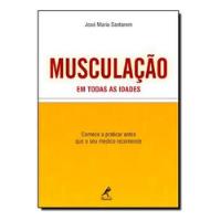 Livro Musculacao Em Todas As Idades - Jose Maria Santarem [2012] comprar usado  Brasil 