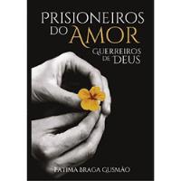Usado, Livro Prisioneiros Do Amor: Guerreiros De Deus - Gusmão, Fátima Braga [2014] comprar usado  Brasil 