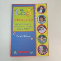 Livro 125 Brincadeiras Para Estimular O Cérebro Da Criança De 1 A 3 Anos Jackie Silberg V2293, usado comprar usado  Brasil 