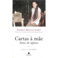Cartas A Mãe Direto Do Inferno Ingrid Betancourt Melanie E  comprar usado  Brasil 
