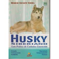 Livro Husky Siberiano - Guia Prático De Cuidados Essenciais comprar usado  Brasil 