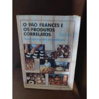 O Pão Francês E Os Produtos Correlatos (raymond Calvel) comprar usado  Brasil 