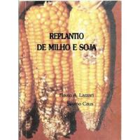 1906 Lvr- Livro 1997- Replantio De Milho E Soja- Flavio A. Lazzari- Silvino Caus comprar usado  Brasil 