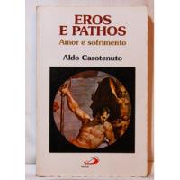Livro Eros E Pathos - Amor E Sofrimento Aldo B15 comprar usado  Brasil 