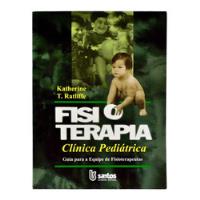 Livro - Fisioterapia Clínica Pediátrica - Katherine Ratliffe comprar usado  Brasil 