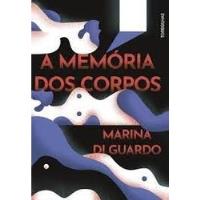 Livro A Memoria Dos Corpos Marina Di Guardo comprar usado  Brasil 