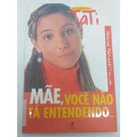 Usado, Livro - Mãe, Voce Nao Ta Entendendo... - Cp1280 comprar usado  Brasil 