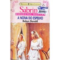 A Noiva Do Espelho - Robyn Donald Sabrina Noivas 56 comprar usado  Brasil 