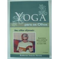 Yoga Para Os Olhos - Roberto Inácio Neves D3h, usado comprar usado  Brasil 
