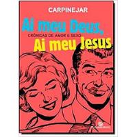 Livro Ai Meu Deus, Ai Meu Jesus - Cr Carpinejar comprar usado  Brasil 