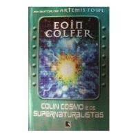Livro Colin Cosmo E Os Supernaturalistas - Eoin Colfer [2005], usado comprar usado  Brasil 