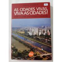 Livro As Cidades Vivas, Viva As Cidades! Crônicas Sobre Arquitetura E Urbanismo comprar usado  Brasil 